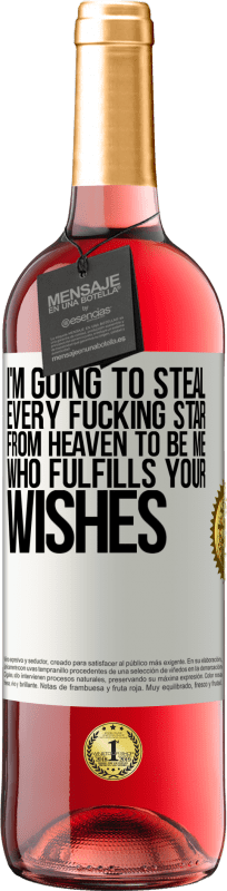 29,95 € | Rosé Wine ROSÉ Edition I'm going to steal every fucking star from heaven to be me who fulfills your wishes White Label. Customizable label Young wine Harvest 2024 Tempranillo