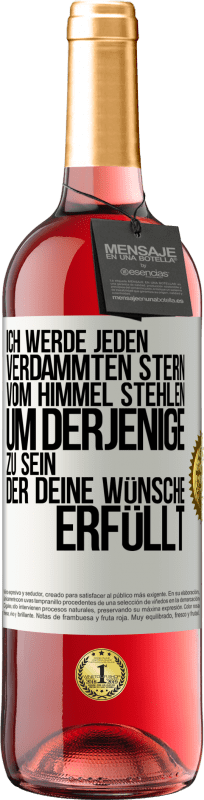 29,95 € Kostenloser Versand | Roséwein ROSÉ Ausgabe Ich werde jeden verdammten Stern vom Himmel stehlen, um derjenige zu sein, der deine Wünsche erfüllt Weißes Etikett. Anpassbares Etikett Junger Wein Ernte 2024 Tempranillo