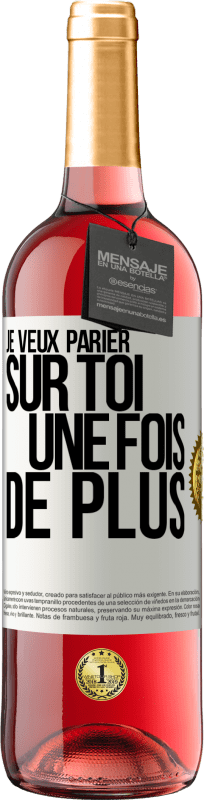 «Je veux parier sur toi une fois de plus» Édition ROSÉ