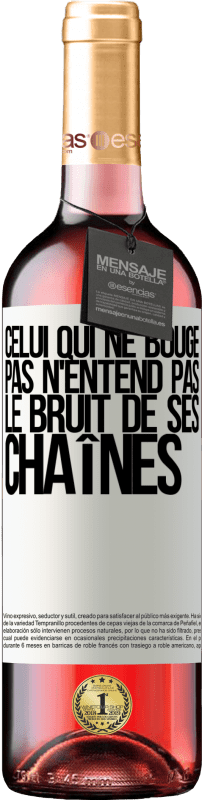 29,95 € | Vin rosé Édition ROSÉ Celui qui ne bouge pas n'entend pas le bruit de ses chaînes Étiquette Blanche. Étiquette personnalisable Vin jeune Récolte 2024 Tempranillo