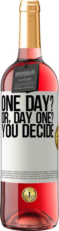29,95 € Бесплатная доставка | Розовое вино Издание ROSÉ One day? Or, day one? You decide Белая этикетка. Настраиваемая этикетка Молодое вино Урожай 2023 Tempranillo