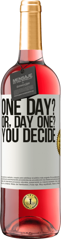 29,95 € Kostenloser Versand | Roséwein ROSÉ Ausgabe One day? Or, day one? You decide Weißes Etikett. Anpassbares Etikett Junger Wein Ernte 2023 Tempranillo