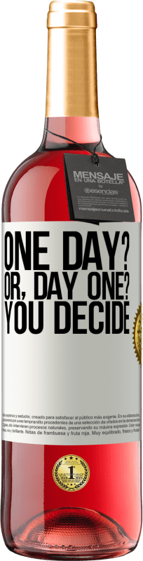 «One day? Or, day one? You decide» Edição ROSÉ