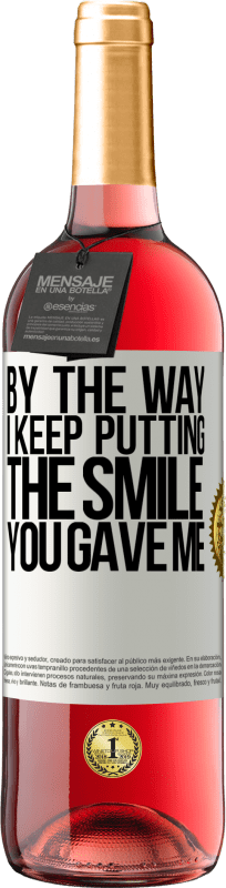 «By the way, I keep putting the smile you gave me» ROSÉ Edition