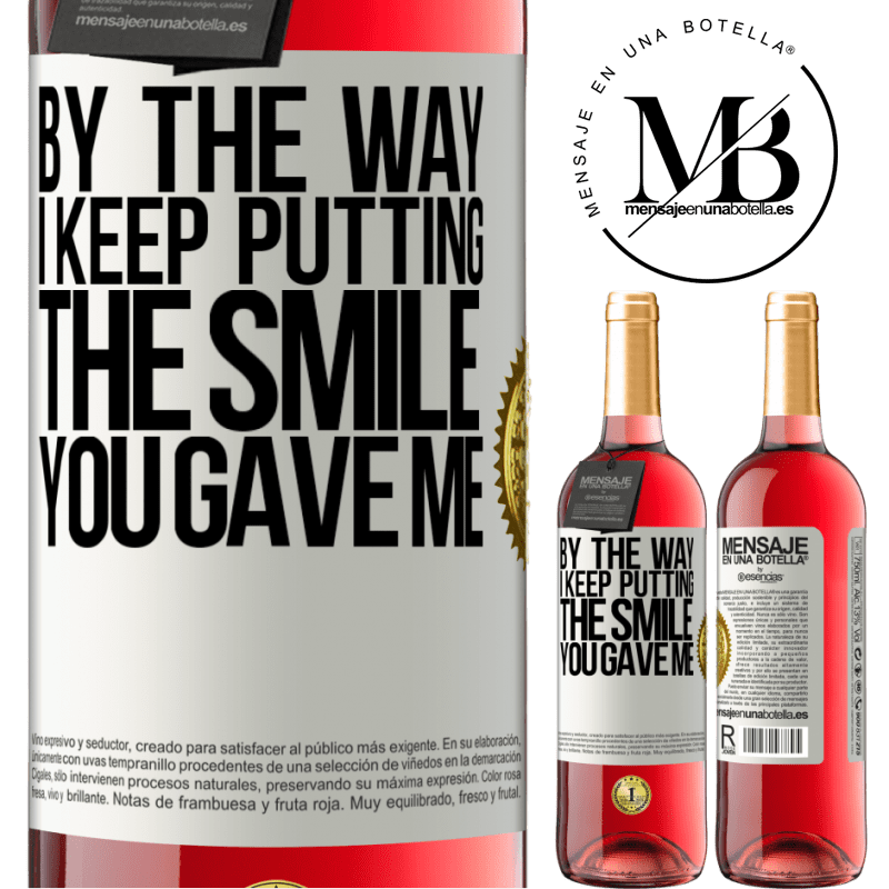 29,95 € Free Shipping | Rosé Wine ROSÉ Edition By the way, I keep putting the smile you gave me White Label. Customizable label Young wine Harvest 2022 Tempranillo