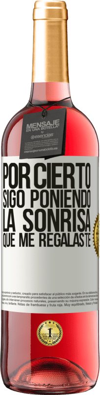 «Por cierto, sigo poniendo la sonrisa que me regalaste» Edición ROSÉ