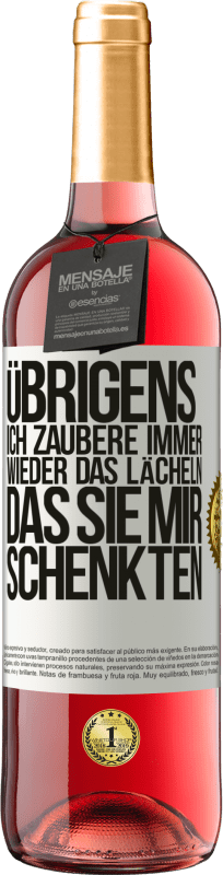 29,95 € Kostenloser Versand | Roséwein ROSÉ Ausgabe Übrigens, ich zaubere immer wieder das Lächeln, das Sie mir schenkten Weißes Etikett. Anpassbares Etikett Junger Wein Ernte 2024 Tempranillo