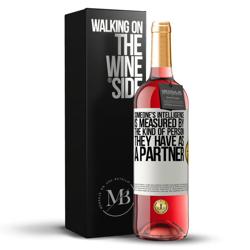 29,95 € Free Shipping | Rosé Wine ROSÉ Edition Someone's intelligence is measured by the kind of person they have as a partner White Label. Customizable label Young wine Harvest 2025 Tempranillo