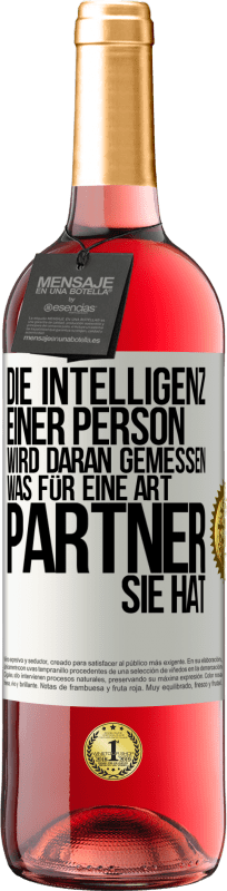 29,95 € | Roséwein ROSÉ Ausgabe Die Intelligenz einer Person wird daran gemessen, was für eine Art Partner sie hat Weißes Etikett. Anpassbares Etikett Junger Wein Ernte 2024 Tempranillo