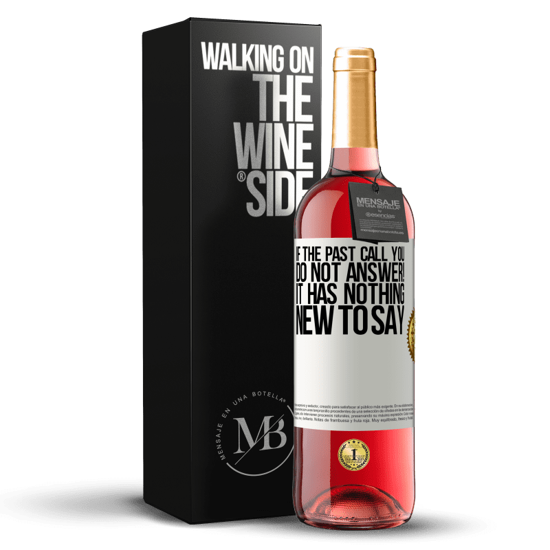 29,95 € Free Shipping | Rosé Wine ROSÉ Edition If the past call you, do not answer! It has nothing new to say White Label. Customizable label Young wine Harvest 2021 Tempranillo