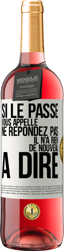 29,95 € | Vin rosé Édition ROSÉ Si le passé vous appelle ne répondez pas. Il n'a rien de nouveau à dire Étiquette Blanche. Étiquette personnalisable Vin jeune Récolte 2024 Tempranillo