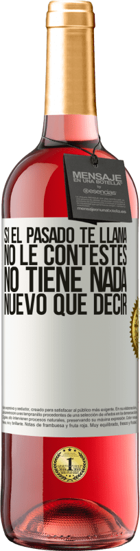 «Si el pasado te llama, no le contestes. No tiene nada nuevo que decir» Edición ROSÉ