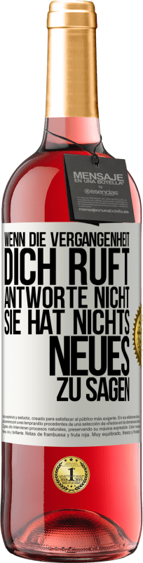 29,95 € | Roséwein ROSÉ Ausgabe Wenn die Vergangenheit dich ruft, antworte nicht. Sie hat nichts Neues zu sagen Weißes Etikett. Anpassbares Etikett Junger Wein Ernte 2024 Tempranillo