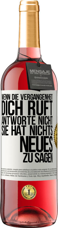 29,95 € Kostenloser Versand | Roséwein ROSÉ Ausgabe Wenn die Vergangenheit dich ruft, antworte nicht. Sie hat nichts Neues zu sagen Weißes Etikett. Anpassbares Etikett Junger Wein Ernte 2025 Tempranillo