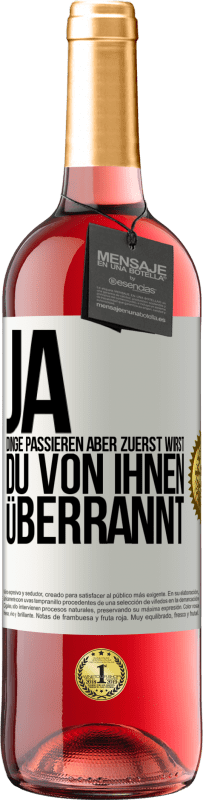 29,95 € | Roséwein ROSÉ Ausgabe Ja, Dinge passieren. Aber zuerst wirst du von ihnen überrannt Weißes Etikett. Anpassbares Etikett Junger Wein Ernte 2024 Tempranillo