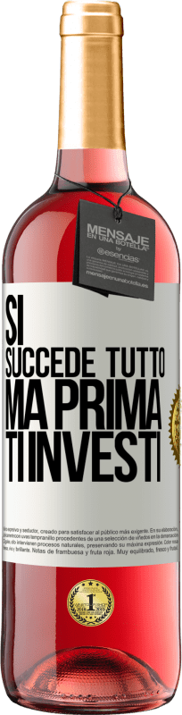 «Sì, succede tutto. Ma prima ti investi» Edizione ROSÉ