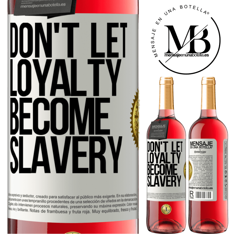 29,95 € Free Shipping | Rosé Wine ROSÉ Edition Don't let loyalty become slavery White Label. Customizable label Young wine Harvest 2022 Tempranillo
