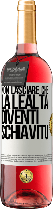 29,95 € Spedizione Gratuita | Vino rosato Edizione ROSÉ Non lasciare che la lealtà diventi schiavitù Etichetta Bianca. Etichetta personalizzabile Vino giovane Raccogliere 2025 Tempranillo