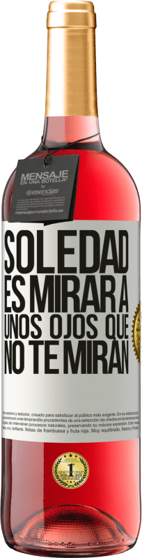 29,95 € | Vino Rosado Edición ROSÉ La soledad es mirar a unos ojos que no te miran Etiqueta Blanca. Etiqueta personalizable Vino joven Cosecha 2024 Tempranillo