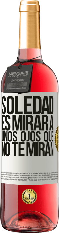 29,95 € Envío gratis | Vino Rosado Edición ROSÉ La soledad es mirar a unos ojos que no te miran Etiqueta Blanca. Etiqueta personalizable Vino joven Cosecha 2025 Tempranillo