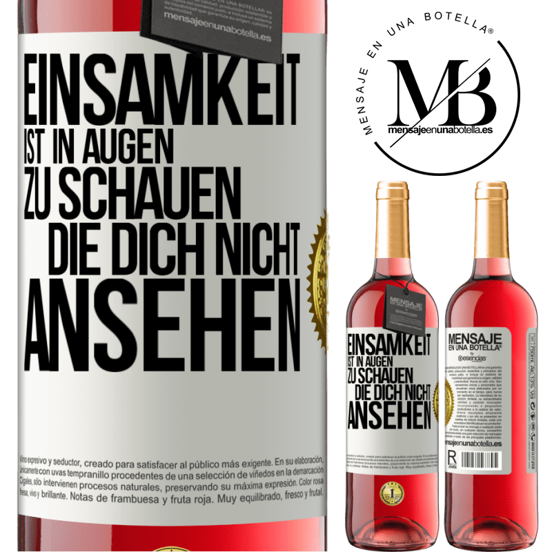 29,95 € Kostenloser Versand | Roséwein ROSÉ Ausgabe Einsamkeit ist, in Augen zu schauen, die dich nicht ansehen Weißes Etikett. Anpassbares Etikett Junger Wein Ernte 2025 Tempranillo