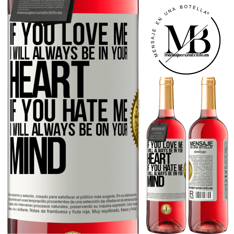 29,95 € Free Shipping | Rosé Wine ROSÉ Edition If you love me, I will always be in your heart. If you hate me, I will always be on your mind White Label. Customizable label Young wine Harvest 2021 Tempranillo