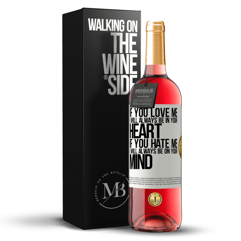 29,95 € Free Shipping | Rosé Wine ROSÉ Edition If you love me, I will always be in your heart. If you hate me, I will always be on your mind White Label. Customizable label Young wine Harvest 2022 Tempranillo