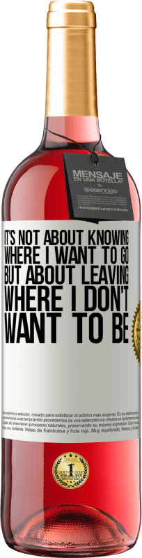 29,95 € | Rosé Wine ROSÉ Edition It's not about knowing where I want to go, but about leaving where I don't want to be White Label. Customizable label Young wine Harvest 2025 Tempranillo