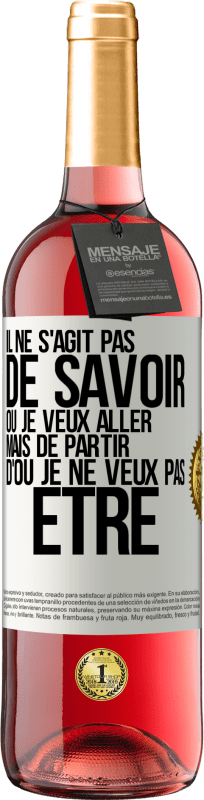 29,95 € | Vin rosé Édition ROSÉ Il ne s'agit pas de savoir où je veux aller mais de partir d'où je ne veux pas être Étiquette Blanche. Étiquette personnalisable Vin jeune Récolte 2024 Tempranillo