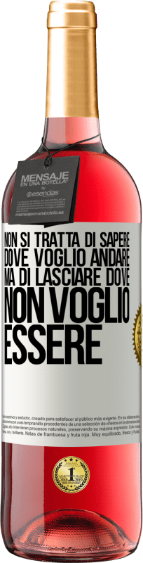 29,95 € | Vino rosato Edizione ROSÉ Non si tratta di sapere dove voglio andare, ma di lasciare dove non voglio essere Etichetta Bianca. Etichetta personalizzabile Vino giovane Raccogliere 2024 Tempranillo