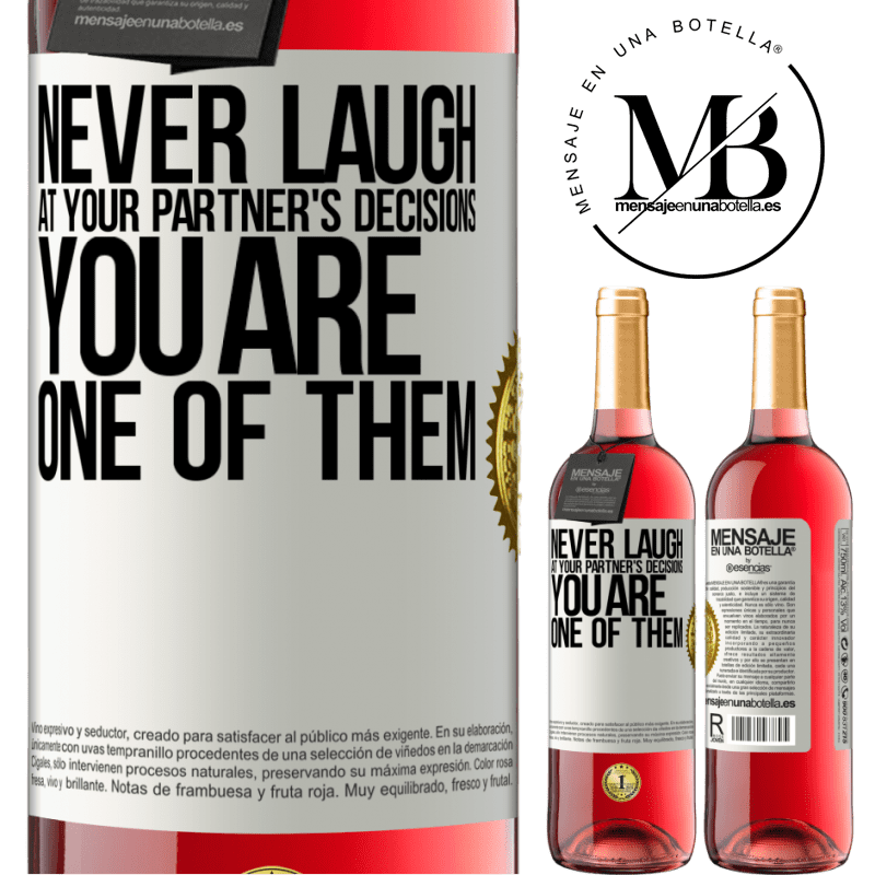 24,95 € Free Shipping | Rosé Wine ROSÉ Edition Never laugh at your partner's decisions. You are one of them White Label. Customizable label Young wine Harvest 2021 Tempranillo