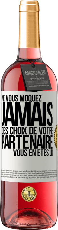 29,95 € | Vin rosé Édition ROSÉ Ne vous moquez jamais des choix de votre partenaire. Vous en êtes un Étiquette Blanche. Étiquette personnalisable Vin jeune Récolte 2024 Tempranillo