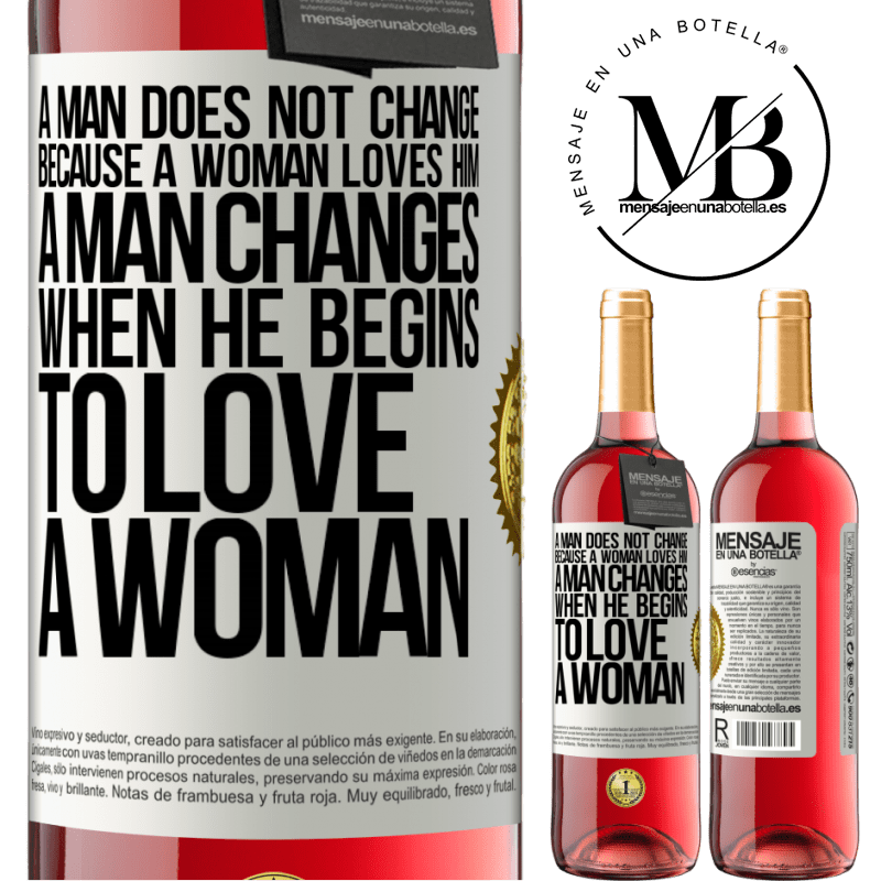 24,95 € Free Shipping | Rosé Wine ROSÉ Edition A man does not change because a woman loves him. A man changes when he begins to love a woman White Label. Customizable label Young wine Harvest 2021 Tempranillo