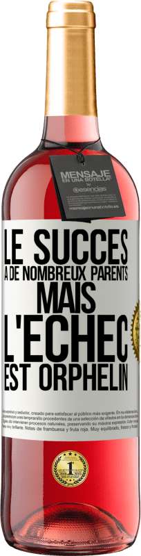«Le succès a de nombreux parents mais l'échec est orphelin» Édition ROSÉ