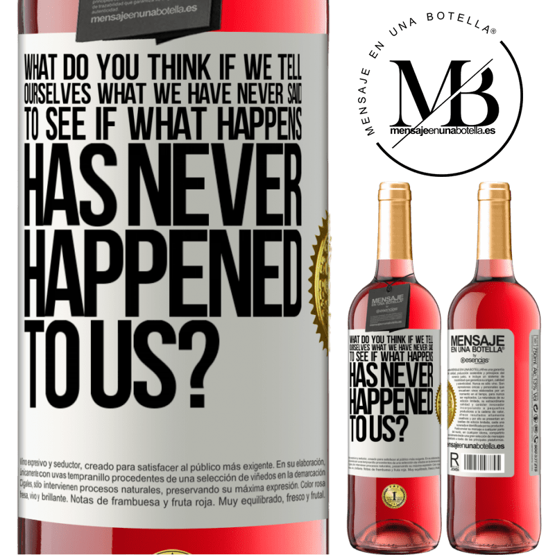 24,95 € Free Shipping | Rosé Wine ROSÉ Edition what do you think if we tell ourselves what we have never said, to see if what happens has never happened to us? White Label. Customizable label Young wine Harvest 2021 Tempranillo