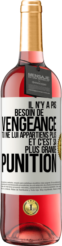 29,95 € | Vin rosé Édition ROSÉ Il n'y a pas besoin de vengeance. Tu ne lui appartiens plus et c'est sa plus grande punition Étiquette Blanche. Étiquette personnalisable Vin jeune Récolte 2024 Tempranillo