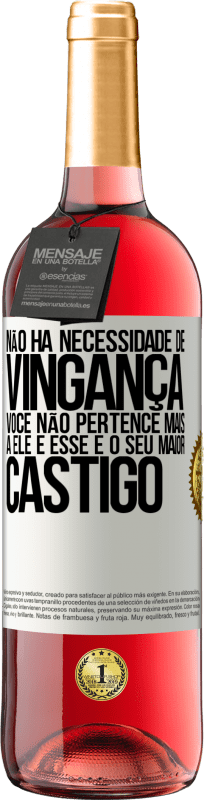 29,95 € Envio grátis | Vinho rosé Edição ROSÉ Não há necessidade de vingança. Você não pertence mais a ele e esse é o seu maior castigo Etiqueta Branca. Etiqueta personalizável Vinho jovem Colheita 2023 Tempranillo