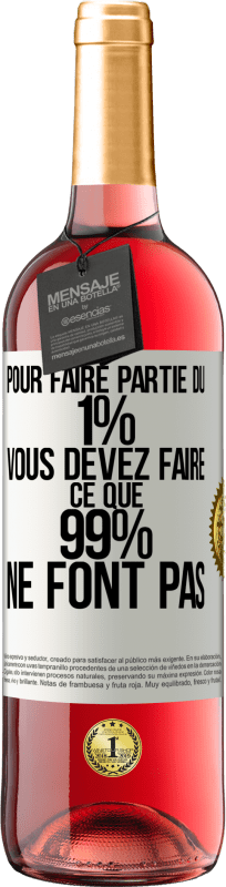 29,95 € Envoi gratuit | Vin rosé Édition ROSÉ Pour faire partie du 1% vous devez faire ce que 99% ne font pas Étiquette Blanche. Étiquette personnalisable Vin jeune Récolte 2025 Tempranillo