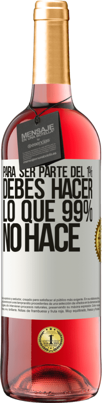 29,95 € | Vino Rosado Edición ROSÉ Para ser parte del 1% debes hacer lo que 99% no hace Etiqueta Blanca. Etiqueta personalizable Vino joven Cosecha 2024 Tempranillo