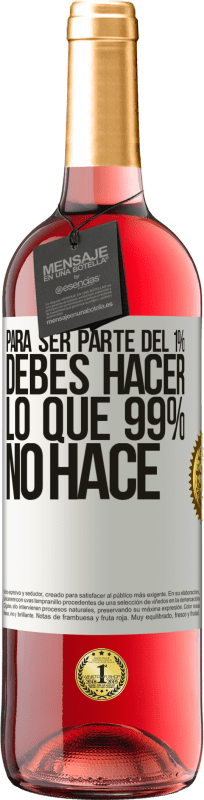29,95 € Envío gratis | Vino Rosado Edición ROSÉ Para ser parte del 1% debes hacer lo que 99% no hace Etiqueta Blanca. Etiqueta personalizable Vino joven Cosecha 2025 Tempranillo