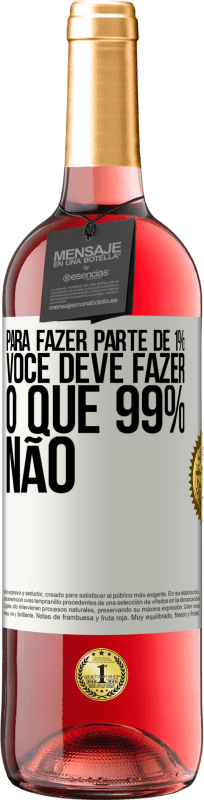 29,95 € Envio grátis | Vinho rosé Edição ROSÉ Para fazer parte de 1%, você deve fazer o que 99% não Etiqueta Branca. Etiqueta personalizável Vinho jovem Colheita 2025 Tempranillo