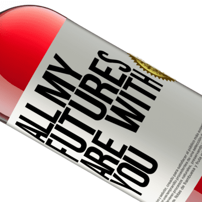 Unique & Personal Expressions. «All my futures are with you» ROSÉ Edition