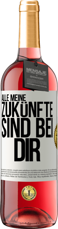 29,95 € | Roséwein ROSÉ Ausgabe Alle meine Zukünfte sind bei dir Weißes Etikett. Anpassbares Etikett Junger Wein Ernte 2024 Tempranillo