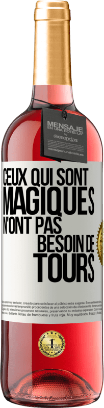 29,95 € Envoi gratuit | Vin rosé Édition ROSÉ Ceux qui sont magiques n'ont pas besoin de tours Étiquette Blanche. Étiquette personnalisable Vin jeune Récolte 2024 Tempranillo