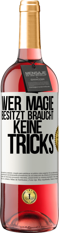 29,95 € Kostenloser Versand | Roséwein ROSÉ Ausgabe Wer Magie besitzt braucht keine Tricks Weißes Etikett. Anpassbares Etikett Junger Wein Ernte 2024 Tempranillo