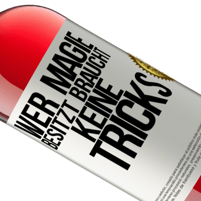 Einzigartige und Persönliche Ausdrücke. «Wer Magie besitzt braucht keine Tricks» ROSÉ Ausgabe