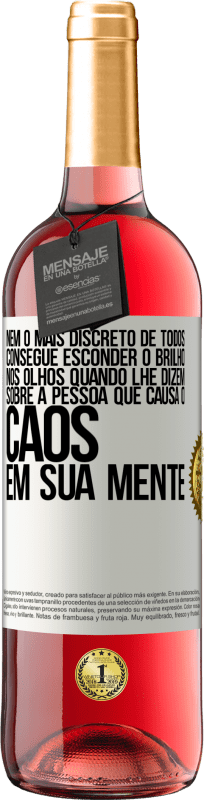 29,95 € | Vinho rosé Edição ROSÉ Nem o mais discreto de todos consegue esconder o brilho nos olhos quando lhe dizem sobre a pessoa que causa o caos em sua Etiqueta Branca. Etiqueta personalizável Vinho jovem Colheita 2024 Tempranillo