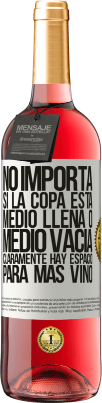 29,95 € | Vino Rosado Edición ROSÉ No importa si la copa está medio llena o medio vacía. Cláramente hay espacio para más vino Etiqueta Blanca. Etiqueta personalizable Vino joven Cosecha 2025 Tempranillo