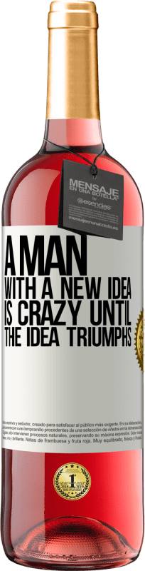 29,95 € | Rosé Wine ROSÉ Edition A man with a new idea is crazy until the idea triumphs White Label. Customizable label Young wine Harvest 2023 Tempranillo