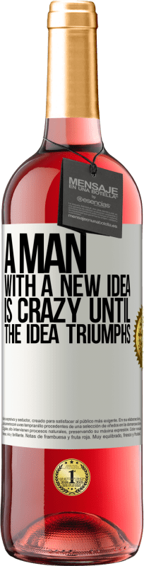 29,95 € Free Shipping | Rosé Wine ROSÉ Edition A man with a new idea is crazy until the idea triumphs White Label. Customizable label Young wine Harvest 2025 Tempranillo